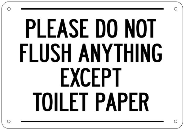 PLEASE DO NOT FLUSH ANYTHING EXCEPT TOILET PAPER SIGN- WHITE BACKGROUND (ALUMINUM 7X10)