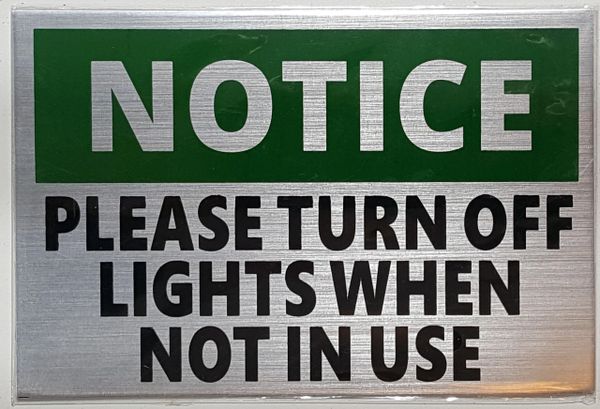 NOTICE PLEASE TURN OFF LIGHTS WHEN NOT IN USE SIGN – BRUSHED ALUMINUM (ALUMINUM SIGNS 4X6)