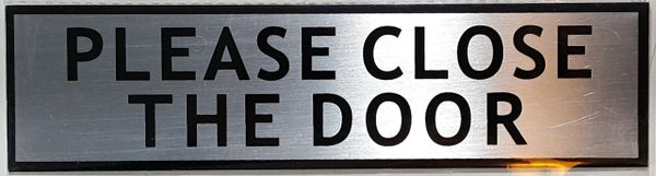 PLEASE CLOSE THE DOOR SIGN - BRUSHED ALUMINUM (ALUMINUM SIGNS 2X7.75)