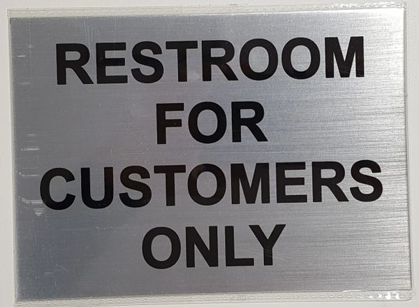 RESTROOM FOR CUSTOMERS ONLY SIGN - BRUSHED ALUMINUM (ALUMINUM SIGNS 5X7)