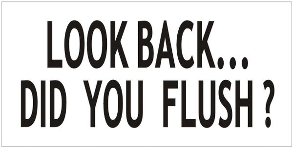 LOOK BACK DID YOU FLUSH SIGN - PURE WHITE BACKGROUND (ALUMINUM SIGNS 3X6)