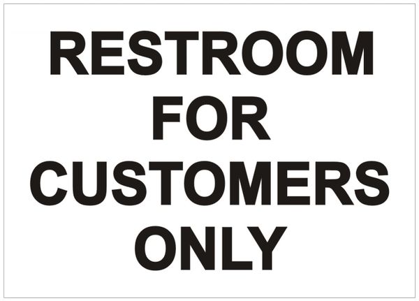 RESTROOM FOR CUSTOMERS ONLY SIGN - PURE WHITE BACKGROUND (ALUMINUM SIGNS 5X7)