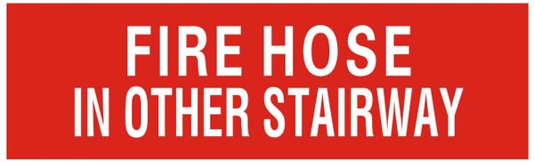 FIRE HOSE IN OTHER STAIRWAY SIGN- RED (ALUMINUM SIGNS 3X10)
