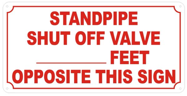 STANDPIPE SHUT OFF VALVE _ FEET OPPOSITE THIS SIGN- DOB SIGN