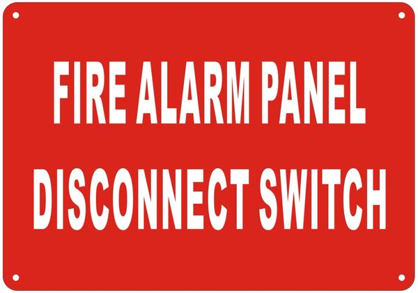 FIRE ALARM PANEL DISCONNECT SWITCH SIGN- REFLECTIVE !!! (ALUMINUM SIGNS 7X10)