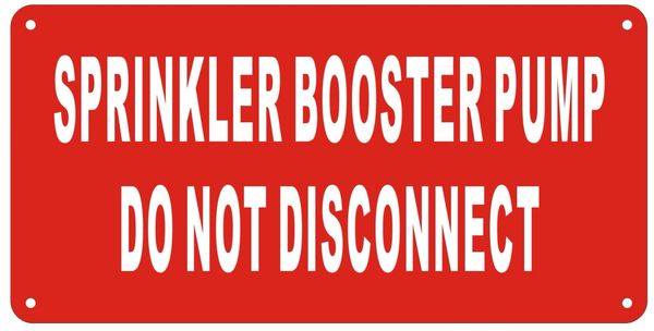 SPRINKLER BOOSTER PUMP DO NOT DISCONNECT SIGN- REFLECTIVE !!! (ALUMINUM SIGNS 5X10)