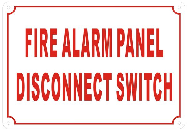 FIRE ALARM PANEL DISCONNECT SWITCH SIGN- REFLECTIVE !!! (ALUMINUM SIGNS 7X10)