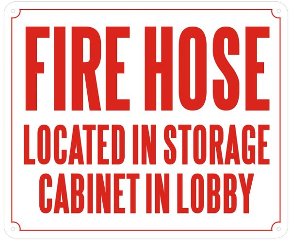 FIRE HOSE LOCATED IN STORAGE CABINET IN LOBBY SIGN- REFLECTIVE !!! (ALUMINUM SIGNS 10X12)