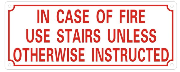 IN CASE OF FIRE USE STAIRS UNLESS OTHERWISE INSTRUCTED SIGN- REFLECTIVE !!! (ALUMINUM SIGNS 4X10)