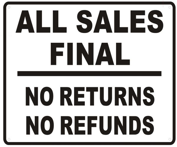 ALL SALES FINAL NO RETURNS NO REFUNDS SIGN- WHITE BACKGROUND (ALUMINUM SIGNS 10X12)