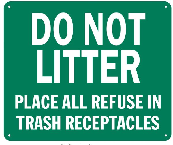 DO NOT LITTER PLACE ALL REFUSE IN TRASH RECEPTACLES- GREEN BACKGROUND (ALUMINUM SIGNS 10X12)