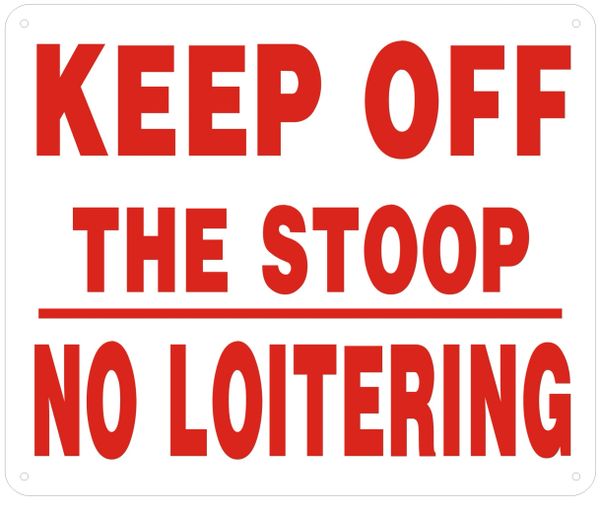 KEEP OFF THE STOOP NO LOITERING SIGN- WHITE BACKGROUND (ALUMINUM SIGNS 10X12)