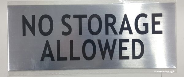 NO STORAGE ALLOWED SIGN - BRUSHED ALUMINUM (ALUMINUM SIGNS 3X7.75)