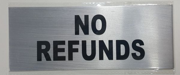 NO REFUNDS SIGN– BRUSHED ALUMINUM (ALUMINUM SIGNS 3X8)