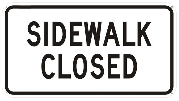 SIDEWALK CLOSED SIGN- WHITE BACKGROUND (ALUMINUM SIGNS 12X22)
