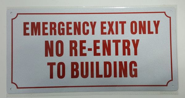 EMERGENCY EXIT ONLY NO RE-ENTRY TO BUILDING(ALUMINUM SIGNS 6X12)