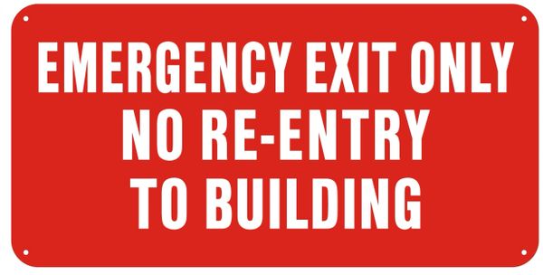 EMERGENCY EXIT ONLY NO RE-ENTRY TO BUILDING (ALUMINUM SIGNS 6X12)