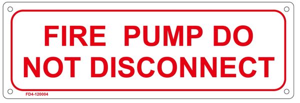 FIRE PUMP DO NOT DISCONNECT SIGN (ALUMINUM SIGN SIZED 4X12)