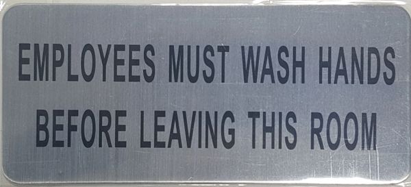 EMPLOYEES MUST WASH HANDS BEFORE LEAVING THIS ROOM SIGN - BRUSHED ALUMINUM (ALUMINUM SIGNS 3.5X8)- The Mont Argent Line