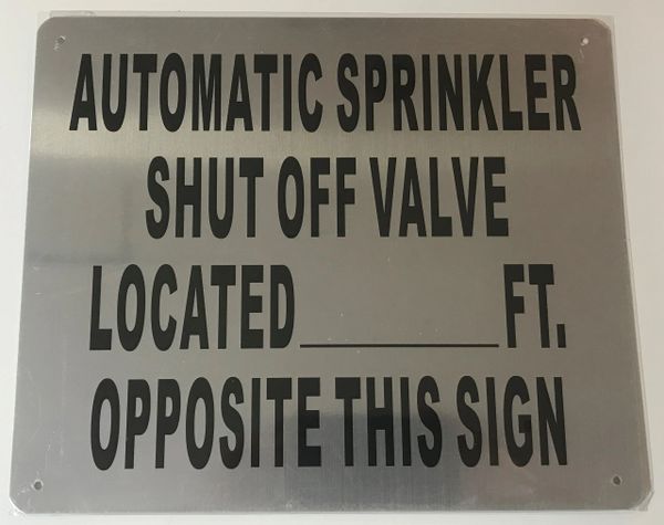 AUTOMATIC SPRINKLER SHUT OFF VALVE LOCATED _ FEET OPPOSITE THIS SIGN SIGN- BRUSHED ALUMINUM (ALUMINUM SIGNS 10X12)- The Mont Argent Line