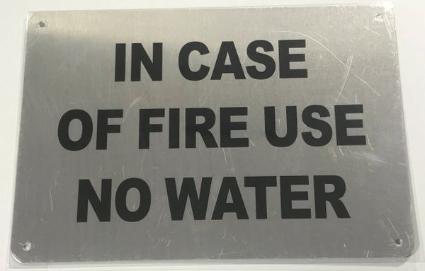 IN CASE OF FIRE USE NO WATER SIGN- BRUSHED ALUMINUM (ALUMINUM SIGNS 7X10)- The Mont Argent Line