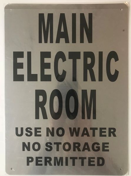 MAIN ELECTRIC ROOM USE NO WATER NO STORAGE PERMITTED SIGN- BRUSHED ALUMINUM (ALUMINUM SIGNS 14X10)- The Mont Argent Line