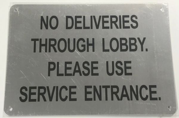 NO DELIVERIES THROUGH LOBBY PLEASE USE SERVICE ENTRANCE SIGN- BRUSHED ALUMINUM (ALUMINUM SIGNS 10X7)- The Mont Argent Line