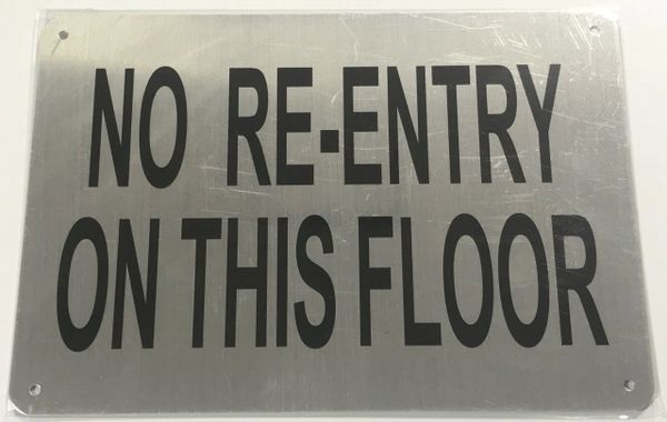 NO RE-ENTRY ON THIS FLOOR SIGN- BRUSHED ALUMINUM (ALUMINUM SIGNS 7X10)- The Mont Argent Line
