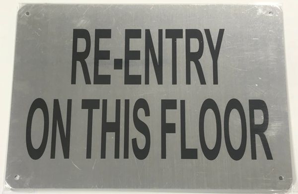 RE-ENTRY ON THIS FLOOR SIGN- BRUSHED ALUMINUM (ALUMINUM SIGNS 7X10)- The Mont Argent Line