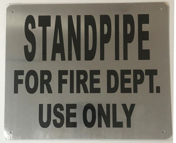 STANDPIPE FOR FIRE DEPARTMENT USE ONLY SIGN- BRUSHED ALUMINUM (ALUMINUM SIGNS 10X12)- The Mont Argent Line