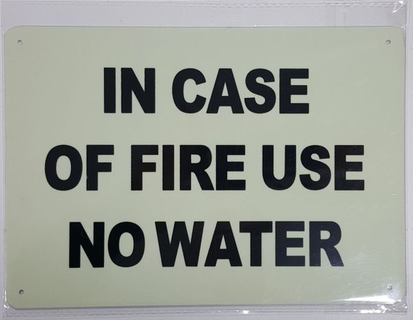 IN CASE OF FIRE USE NO WATER SIGN - PHOTOLUMINESCENT GLOW IN THE DARK SIGN (PHOTOLUMINESCENT ALUMINUM SIGNS 7X10)
