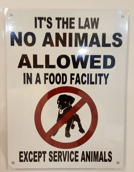 IT'S THE LAW NO ANIMALS ALLOWED IN A FOOD FACILITY EXCEPT SERVICE ANIMALS SIGN- WHITE BACKGROUND (ALUMINUM SIGNS 8X6)