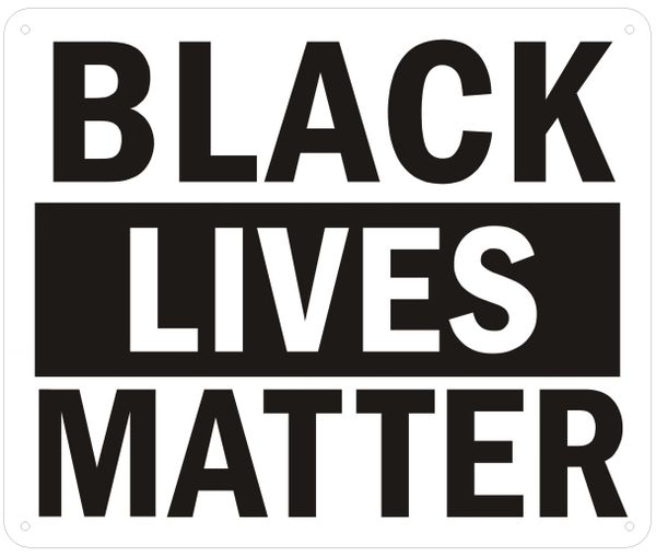 BLACK LIVES MATTER SIGN (ALUMINUM SIGNS 10X12)