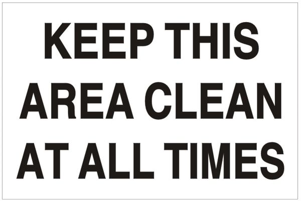 KEEP THIS AREA CLEAN AT ALL TIMES SIGN (ALUMINUM SIGNS 4X6)