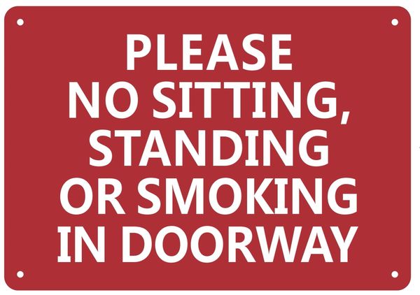NO SITTING, NO STANDING, NO SMOKING IN THE DOORWAY SIGN (ALUMINUM SIGNS 7X10)