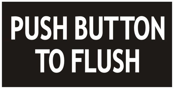 PUSH BUTTON TO FLUSH SIGN (ALUMINUM SIGNS 3X6)
