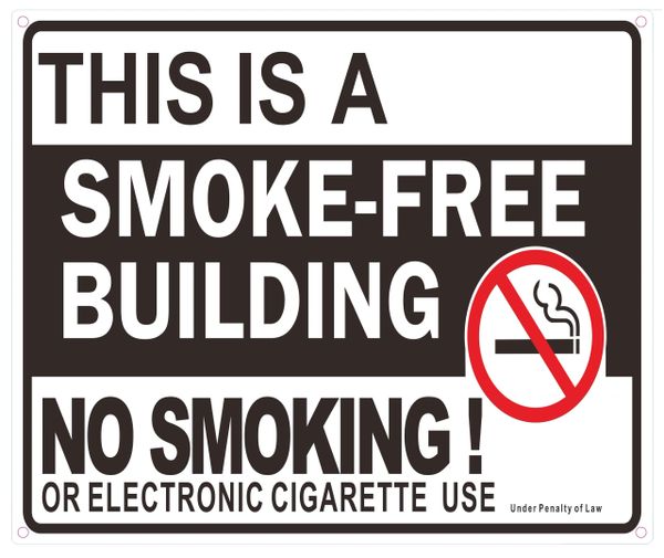 THIS IS A SMOKE FREE BUILDING NO SMOKING OR ELECTRONIC CIGARETTE USE UNDER PENALTY OF LAW SIGN (ALUMINUM SIGNS 10 X 12)