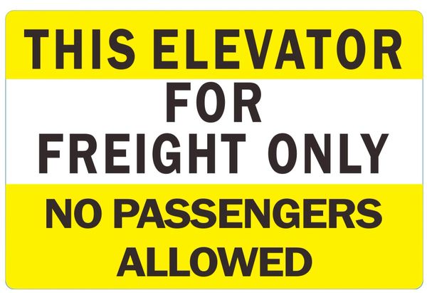 THIS ELEVATOR FOR FREIGHT ONLY NO PASSENGERS ALLOWED SIGN (ALUMINUM SIGNS 4X6)