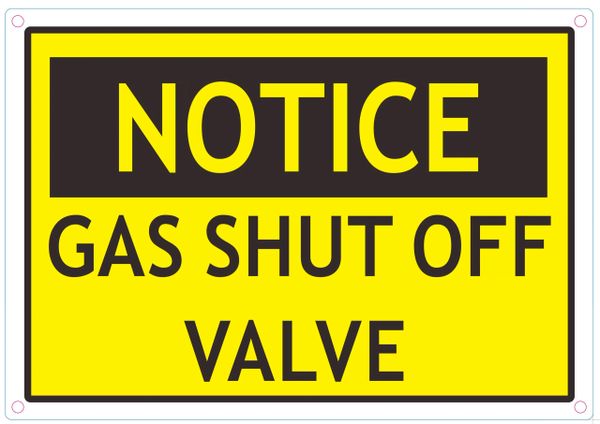 NOTICE GAS SHUT OFF VALVE SIGN (ALUMINUM SIGNS 7 x 10)