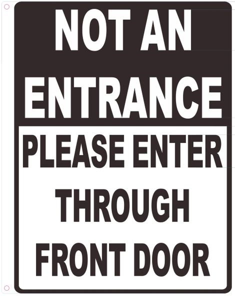 NOT AN ENTRANCE PLEASE ENTER THROUGH FRONT DOOR SIGN (ALUMINUM SIGNS 12 X 10)