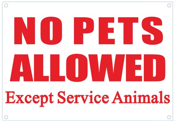 NO PETS ALLOWED EXCEPT SERVICE ANIMALS SIGN (ALUMINUM SIGNS 7X10)