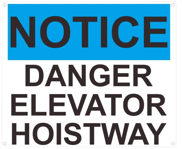 NOTICE DANGER ELEVATOR HOISTWAY SIGN- BLUE- WHITE BACKGROUND (ALUMINUM SIGNS 10X12)