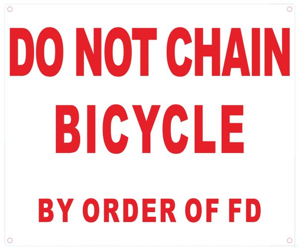 DO NOT CHAIN BICYCLE BY ORDER OF FD SIGN (ALUMINUM SIGNS 10X12)