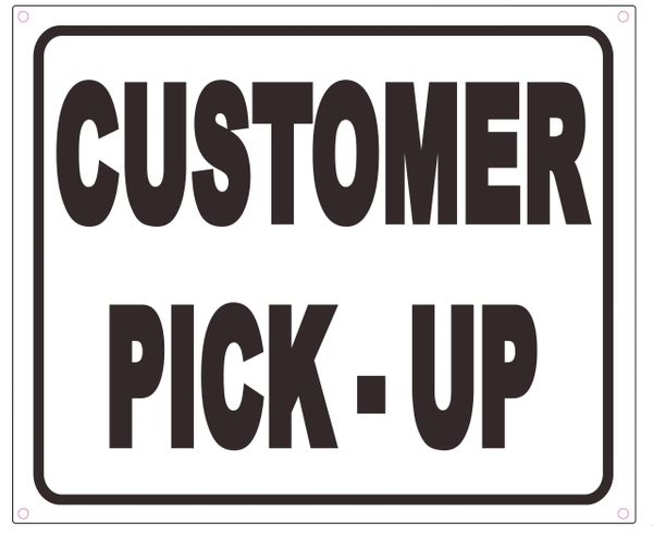 CUSTOMER PICK- UP SIGN (ALUMINUM SIGNS 10X12)