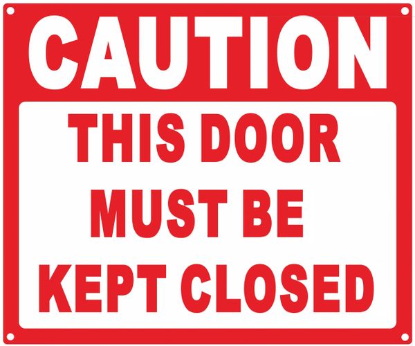 CAUTION THIS DOOR MUST BE KEPT CLOSED SIGN (ALUMINUM SIGNS 10X12)