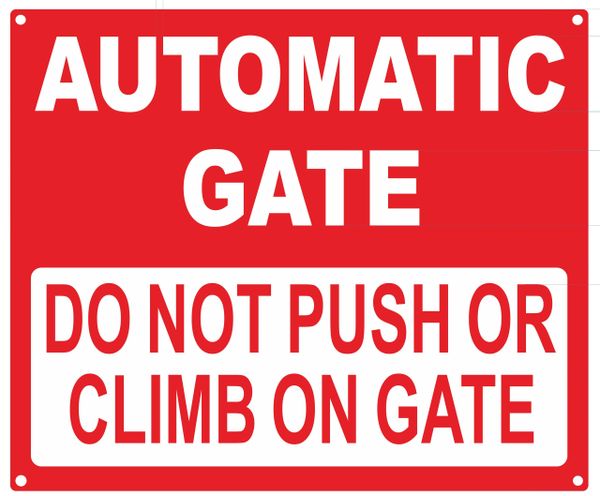 AUTOMATIC GATE DO NOT PUSH OR CLIMB ON GATE SIGN (ALUMINUM SIGNS 10X12)