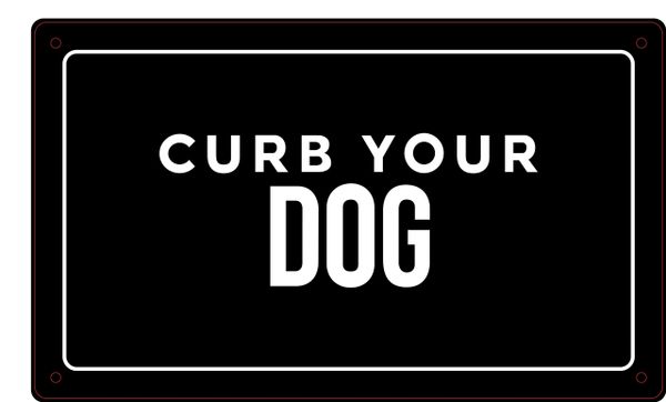 CURB YOUR DOG SIGN - BLACK BACKGROUND
