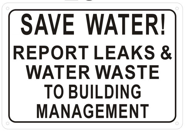 SAVE WATER REPORT LEAKS AND WATER WASTE TO BUILDING MANAGEMENT SIGN (ALUMINUM SIGNS 7X10)
