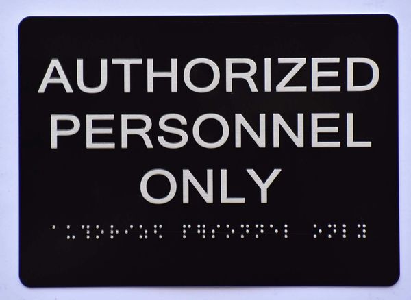 AUTHORIZED PERSONNEL ONLY Sign- BLACK- BRAILLE (ALUMINUM SIGNS 5X7)- The Sensation Line- Tactile Touch Braille Sign