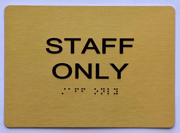 STAFF ONLY Sign - GOLD- BRAILLE (ALUMINUM SIGNS 5X7)- The Sensation Line- Tactile Touch Braille Sign